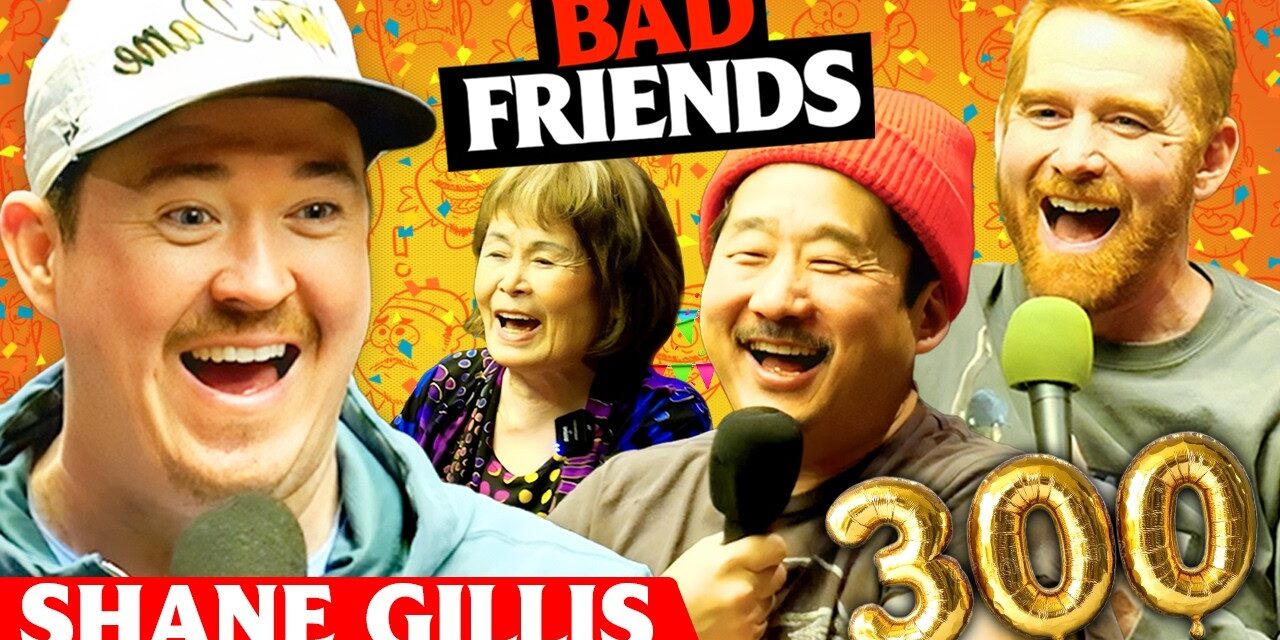 Shane Gillis Confronts Bobby | Ep 300 | Bad Friends