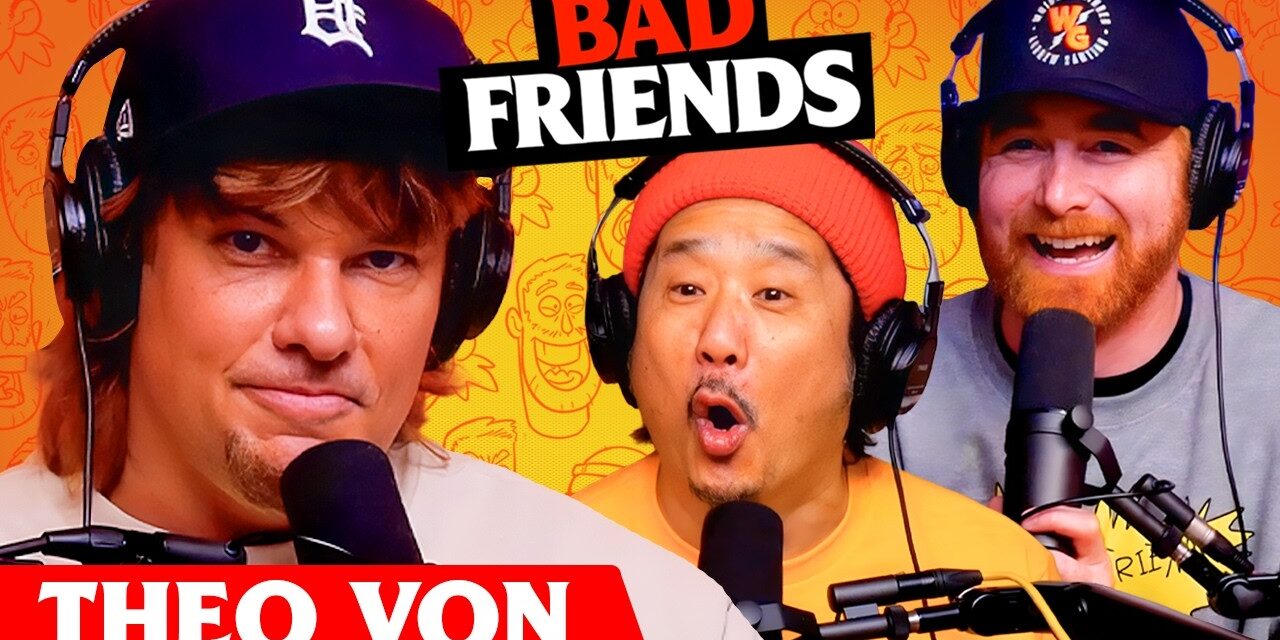 Theo Von & Rimbo The Kimchi King | Ep 310 | Bad Friends