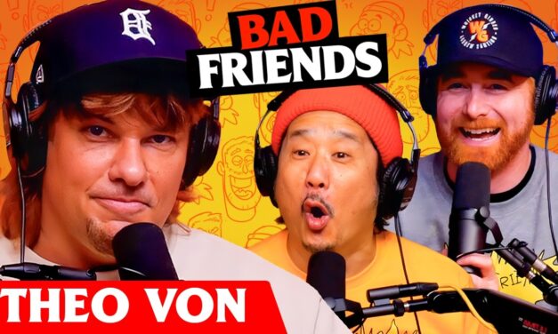 Theo Von & Rimbo The Kimchi King | Ep 310 | Bad Friends