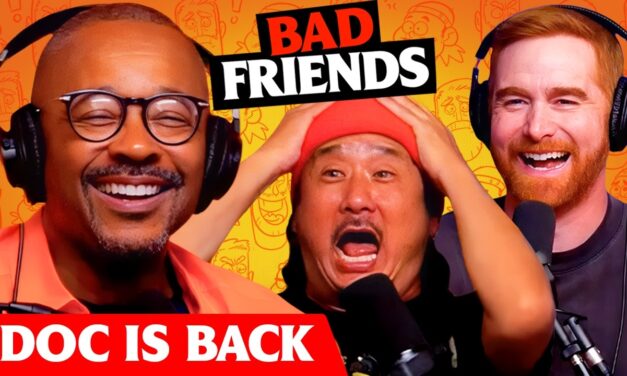 Return of the Doc! | Ep 324 | Bad Friends